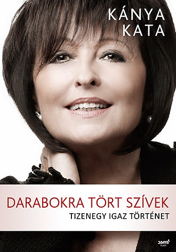 Kánya Kata tizenegy igaz történetet írt meg Darabokra tört szívek című könyvében